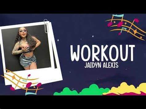 work out jaidyn alexis lyrics|JaidynAlexis Workout Lyrics 